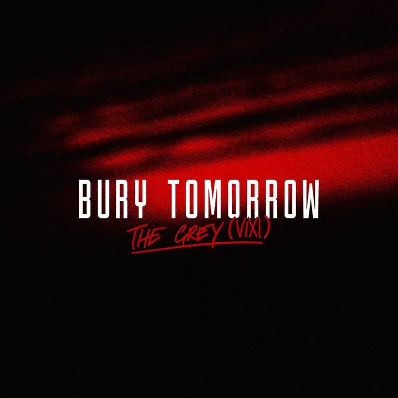 Bury Tomorrow - The Grey (Vixi)